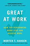 Great at Work: How Top Performers Do Less, Work Better, and Achieve More